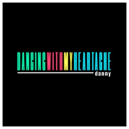 Danny's front cover for "Dancing with My Heartache" single